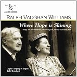 Vaughan Williams - Where Hope is Shining: Songs for mixed chorus