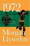 1972: A Novel of Ireland`s Unfinished Revolution (Irish Century)