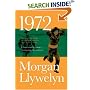 1972 : A Novel of Ireland's Unfinished Revolution (Irish Century)