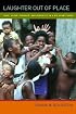Laughter Out of Place: Race, Class, Violence, and Sexuality in a Rio Shantytown (Public Anthropology, 9)