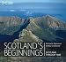 Scotland's Beginnings: Scotland Through Time (Our Land)