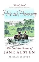 Pride And Promiscuity: The Lost Sex Scenes of Jane Austen