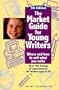 The Market Guide for Young Writers: Where and How to Sell What You Write