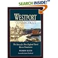 Westport, Connecticut: The Story of a New England Town's Rise to Prominence by Woody Klein