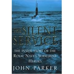 The Silent Service: The Inside Story of the Royal Navy's Submarine Heroes