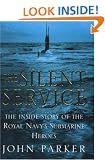 The Silent Service: The Inside Story of the Royal Navy's Submarine Heroes