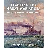 fighting the great war at sea strategy tactics and technology