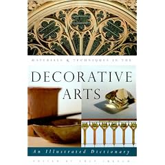 Materials & Techniques in the Decorative Arts: An Illustrated Dictionary