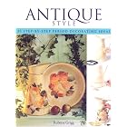 Antique Style: Thirty-five Step-by-step Period Decorating Ideas by Rubena Grigg