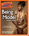 The Complete Idiot's Guide to Being a Model, 2nd Edition (Complete Idiot's Guide to)
