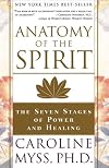 Anatomy of the Spirit: The Seven Stages of Power and Healing