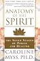 Anatomy of the Spirit: The Seven Stages of Power and Healing