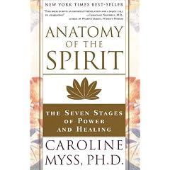 Anatomy of the Spirit: The Seven Stages of Power and Healing
