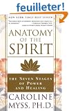 Anatomy of the Spirit: The Seven Stages of Power and Healing