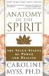 Anatomy of the Spirit: The Seven Stages of Power and Healing