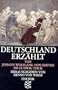 Deutschland Erz�hlt: Von Johann Wolfgang von Goethe bis Ludwig Tieck (German Edition)