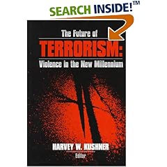 The Future of Terrorism: Violence in the New Millennium