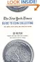 The New York Times Guide to Coin Collecting: Do's, Don'ts, Facts, Myths, and a Wealth of History