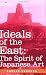 Books : IDEALS OF THE EAST: The Spirit of Japanese Art