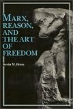 Marx, Reason and the Art of Freedom