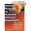 Innovative Strategies for Unlocking Difficult Adolescents: Grades 7-12