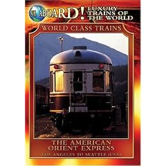 Luxury Trains of the World: The American Orient Express