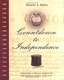 Countdown To Independence : A Revolution Of Ideas In  England And Her American Colonies : 1760-1776