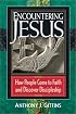 Encountering Jesus: How People Come to Faith and Discover Discipleship