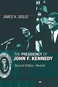 The Presidency of John F. Kennedy (American Presidency Series)