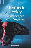 Requiem f&uuml;r eine S&auml;ngerin - Elizabeth Corley