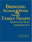 Bridging School and Home Through Family Nights: Ready-to-Use Plans for Grades K-8