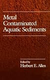 Metal Contaminated Aquatic Sediments