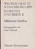Schriften und Briefe: Band 2: Milit&auml;rische Schriften: BD 2 - Wilhelm zu Schaumburg-Lippe