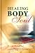 Healing Body & Soul : Your Guide to Holistic Wellbeing Following Islamic Teachings