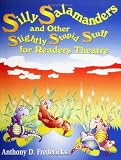  : Silly Salamanders and Other Slightly Stupid Stuff for Readers Theatre: