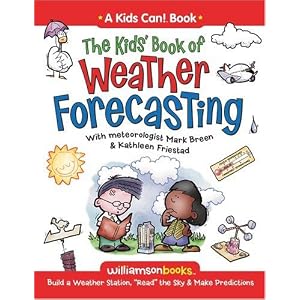 The Kids' Book of Weather Forecasting (Williamson Kids Can! Series)