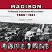 Madison: The Illustrated Sesquicentennial History, Volume 1, 1856-1931