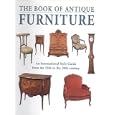 The Book of Antique Furniture: An International Sytle Guide from the 16th to the 20th Century by  Francis Rousseau