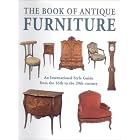 The Book of Antique Furniture: An International Sytle Guide from the 16th to the 20th... by Francis Rousseau