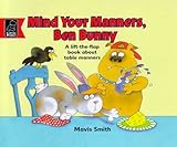Mind your manners, Ben Bunny : a lift-the-flap book about table manners