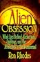 Alien Obsession: What Lies Behind Abductions, Sightings, and the Attraction to the Paranormal