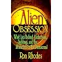 Alien Obsession: What Lies Behind Abductions, Sightings, and the Attraction to the Paranormal