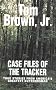Case Files of the Tracker: True Stories from America's Greatest Outdoorsman