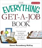 The Everything Get a Job Book: The Tools and Strategies You Need to Land the Job of Your Dreams [EVERYTHING GET A JOB BK 2 E]
