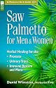 Saw Palmetto for Men & Women: Herbal Healing for the Prostate, Urinary Tract, Immune System and More (Medicinal Herb Guide)