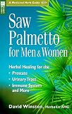 Saw Palmetto for Men & Women: Herbal Healing for the Prostate, Urinary Tract, Immune System and More (Medicinal Herb Guide)