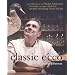 Classic E'cco: A Collection of Philip Johnson's Favourite Recipes from His Award-winning Bistro E'cco
