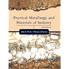 Practical Metallurgy and Materials of Industry (6th Edition) by  John E. Neely and Thomas J. Bertone