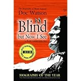 blind but now i see the biography of music legend doc watson