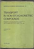 Transport in non-stoichiometric compounds : proceedings of the First International Conference on Transport in Non-Stoichometric Compounds, held at Mogilany near Cracow, August 27-30, 1980